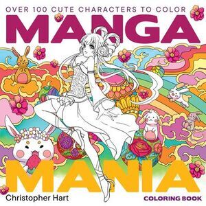 Manga Mania Coloring Book: Over 100 Cute Characters to Color - Manga and Anime C
